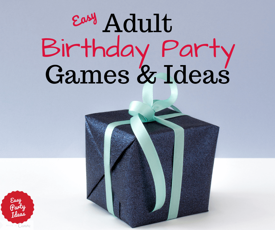 adult Birthday Party Games and Ideas